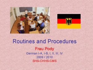 Routines and Procedures Frau Pody German IA IB