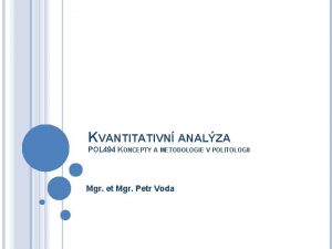 KVANTITATIVN ANALZA POL 494 KONCEPTY A METODOLOGIE V