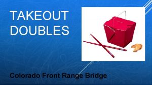 TAKEOUT DOUBLES Colorado Front Range Bridge Lead Dire