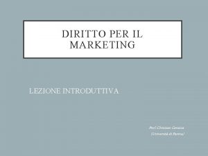 DIRITTO PER IL MARKETING LEZIONE INTRODUTTIVA Prof Christian