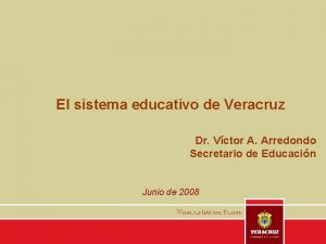 El sistema educativo de Veracruz Dr Vctor A