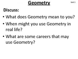 Geometry Unit 1 Discuss What does Geometry mean