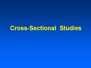 CrossSectional Studies Features of CS Studies Snapshot in