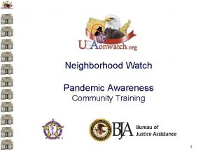 Neighborhood Watch Pandemic Awareness Community Training 1 Partners