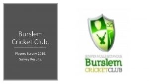 Burslem Cricket Club Players Survey 2019 Survey Results