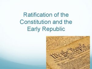 Ratification of the Constitution and the Early Republic