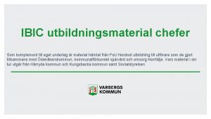 IBIC utbildningsmaterial chefer Som komplement till eget underlag