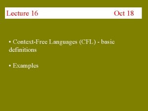 Lecture 16 Oct 18 ContextFree Languages CFL basic
