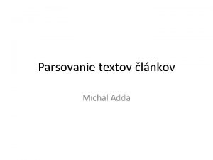 Parsovanie textov lnkov Michal Adda Motivcia Zskanie informci