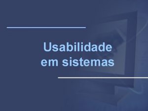 Usabilidade em sistemas Fases do Processo de Design