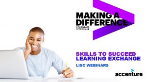 SKILLS TO SUCCEED LEARNING EXCHANGE LISC WEBINARS WHAT