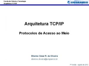 Escola de Cincia e Tecnologia Arquitetura TCPIP Protocolos