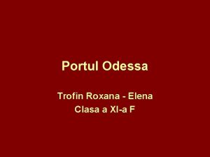 Portul Odessa Trofin Roxana Elena Clasa a XIa