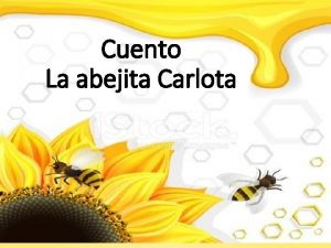 Cuento La abejita Carlota Haba una vez una