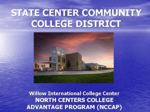 STATE CENTER COMMUNITY COLLEGE DISTRICT Willow International College