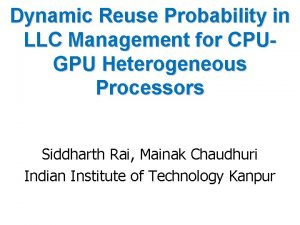 Dynamic Reuse Probability in LLC Management for CPUGPU