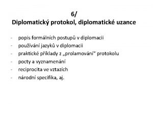 6 Diplomatick protokol diplomatick uzance popis formlnch postup