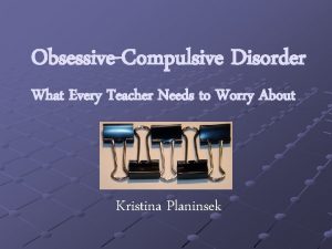 ObsessiveCompulsive Disorder What Every Teacher Needs to Worry