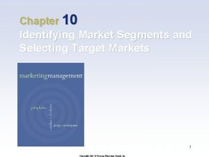 Chapter 10 Identifying Market Segments and Selecting Target