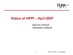 Status of HIPPI April 2007 Maurizio Vretenar Alessandra