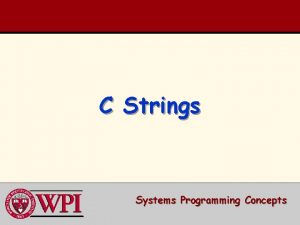 C Strings Systems Programming Concepts Strings versus Single