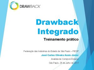 Drawback Integrado Treinamento prtico Federao das Indstrias do