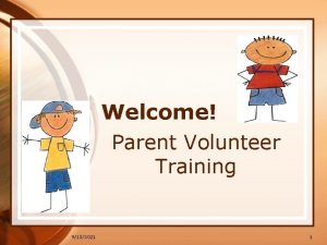 Welcome Parent Volunteer Training 9132021 1 Agenda Topics