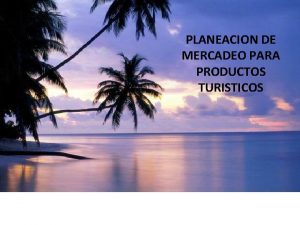 PLANEACION DE MERCADEO PARA PRODUCTOS TURISTICOS Quienes Somos