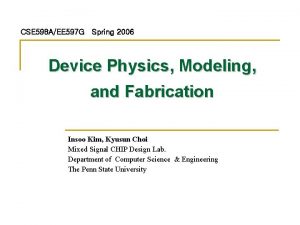 CSE 598 AEE 597 G Spring 2006 Device