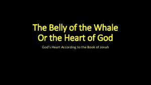 The Belly of the Whale Or the Heart