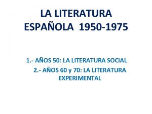 LA LITERATURA ESPAOLA 1950 1975 1 AOS 50