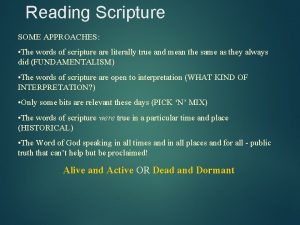 Reading Scripture SOME APPROACHES The words of scripture