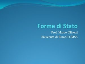 Forme di Stato Prof Marco Olivetti Universit di