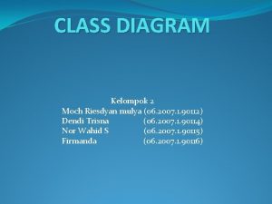 CLASS DIAGRAM Kelompok 2 Moch Riesdyan mulya 06