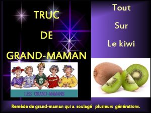 TRUC DE Tout Sur Le kiwi GRANDMAMAN LES