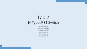 Lab 7 NType JFET Switch By Dakota Johnson