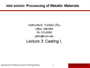 MSE 440540 Processing of Metallic Materials Instructors Yuntian