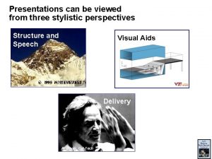 Presentations can be viewed from three stylistic perspectives