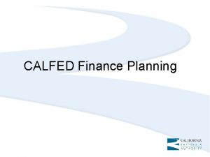 CALFED Finance Planning Need for Finance Planning Status