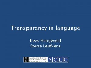 Transparency in language Kees Hengeveld Sterre Leufkens Introduction