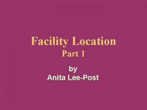 Facility Location Part 1 by Anita LeePost Anita