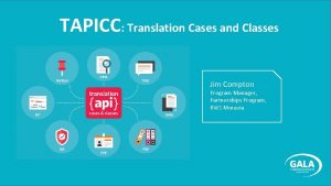 TAPICC Translation Cases and Classes Jim Compton Program