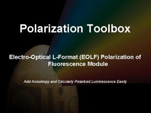 Polarization Toolbox ElectroOptical LFormat EOLF Polarization of Fluorescence