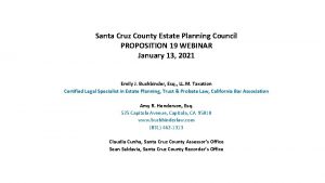 Santa Cruz County Estate Planning Council PROPOSITION 19
