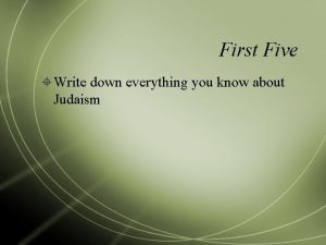 First Five Write down everything you know about