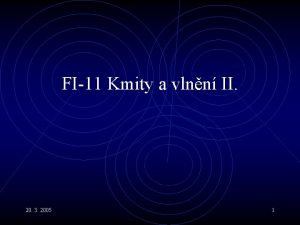 FI11 Kmity a vlnn II 20 3 2005