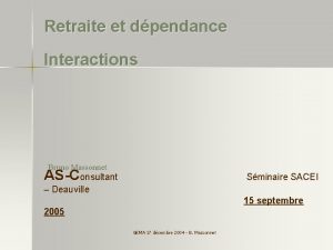 Retraite et dpendance Interactions Bruno Massonnet ASConsultant Sminaire