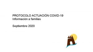 PROTOCOLO ACTUACIN COVID19 Informacin a familias Septiembre 2020