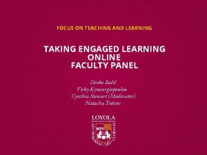 FOCUS ON TEACHING AND LEARNING TAKING ENGAGED LEARNING