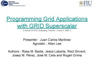 Programming Grid Applications with GRID Superscalar Journal of